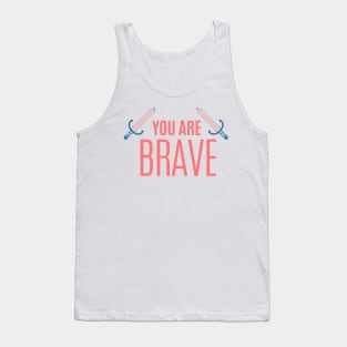 You are Brave Inspirational quote for kids Typography Tank Top